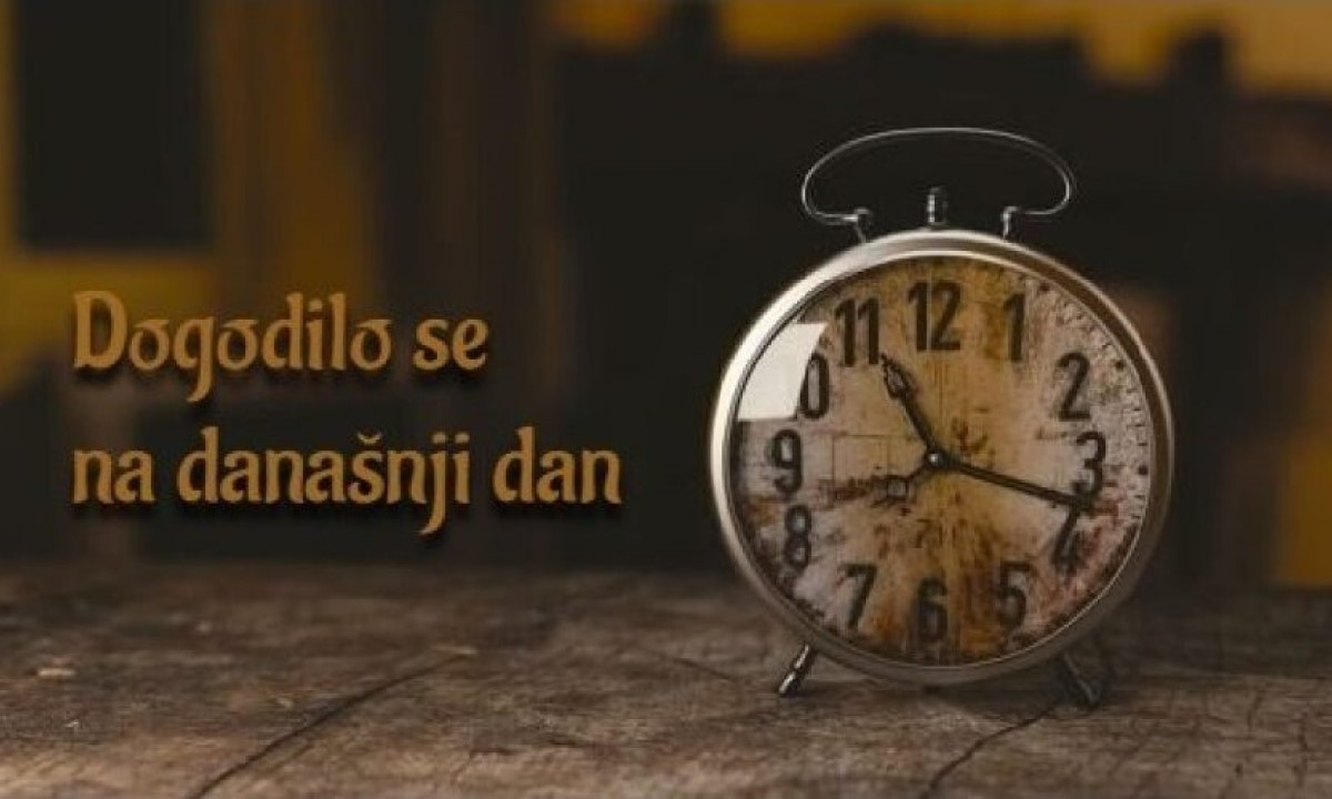 Prošetajmo kroz vrijeme: Saznajte šta se sve dogodilo na današnji dan