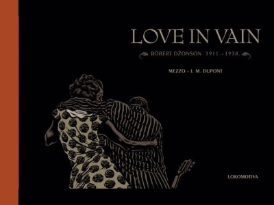„Lokomotiva“ objavila kultni strip „Love in Vain“: Bluz elegija Roberta Džonsona
