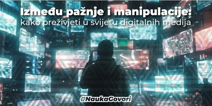 Između pažnje i manipulacije: kako preživjeti u svijetu digitalnih medija